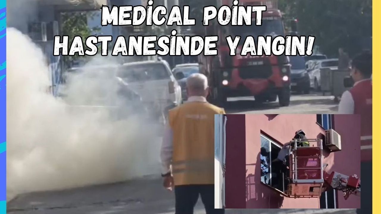 Medical Point Hastanesinde Yangın!